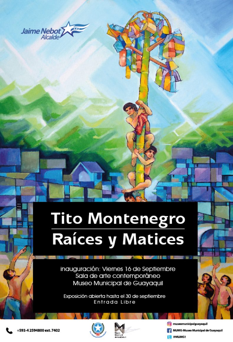 16 – 30 de septiembre/ 2016 Exposición de Tito Montenegro en el Museo Municipal de Guayaquil