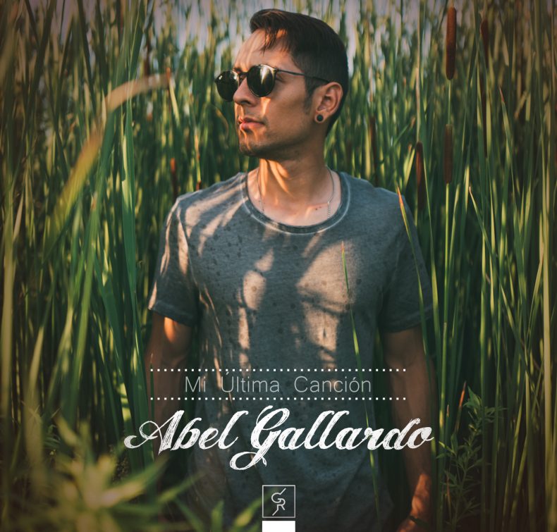 MI ÚLTIMA CANCIÓN DE ABEL GALLARDO