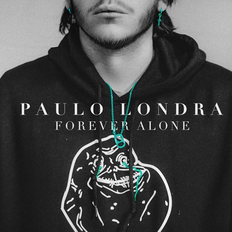 Hoy estas Forever Alone? Lo nuevo de Paulo Londra