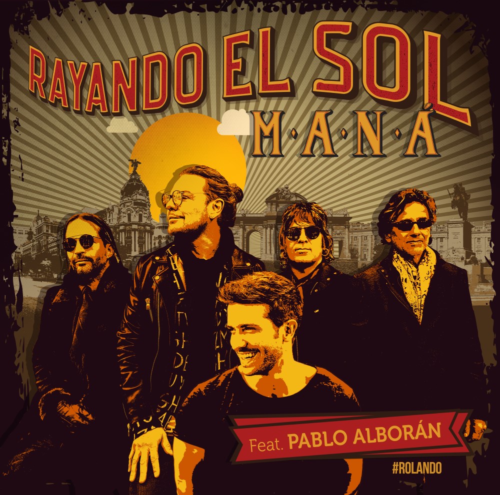 MANÁ presenta RAYANDO EL SOL junto a PABLO ALBORÁN.