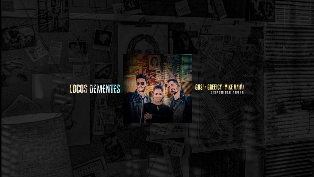 “LOCOS DEMENTES” EL NUEVO VÍDEO Y SENCILLO DE GUSI, GREEICY Y MIKE BAHÍA
