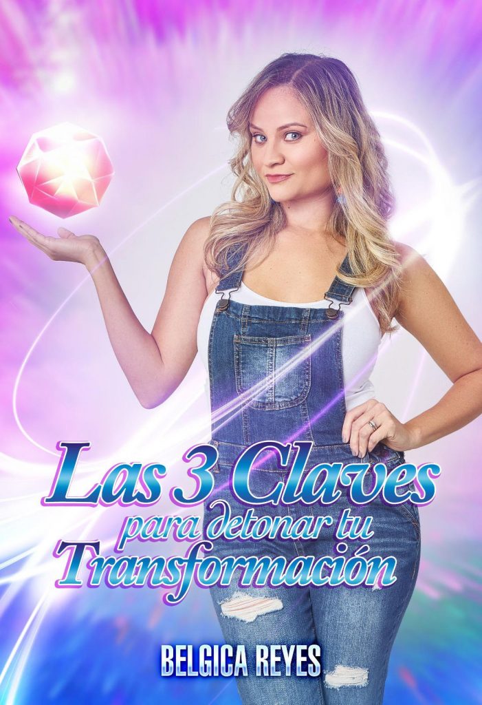 LA ENCANTADORA BÉLGICA REYES ESTRENA SU NUEVO LIBRO “3 CLAVES PARA DETONAR TU TRANSFORMACIÓN”