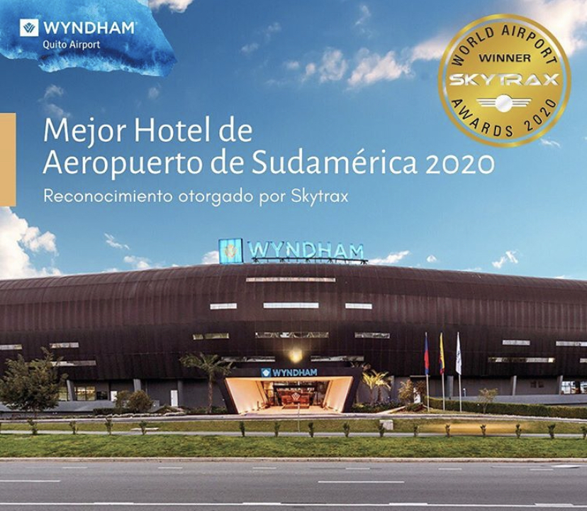 WYNDHAM QUITO AIRPORT RECIBE RECONOCIMIENTO COMO “MEJOR HOTEL DE AEROPUERTO DE SUDAMÉRICA 2020”