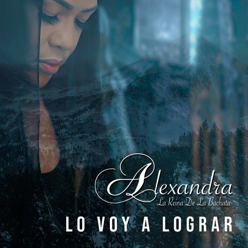 Alexandra regresa con "Lo Voy A Lograr" Alexandra regresa con Lo Voy A Lograr