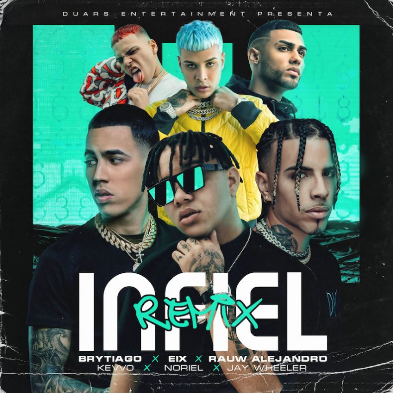 EIX PRESENTA “INFIEL REMIX” JUNTO A RAUW ALEJANDRO, BRYTIAGO, KEVVO, JAY WHEELER Y NORIEL EIX PRESENTA “INFIEL REMIX” JUNTO A RAUW ALEJANDRO, BRYTIAGO, KEVVO, JAY WHEELER Y NORIEL