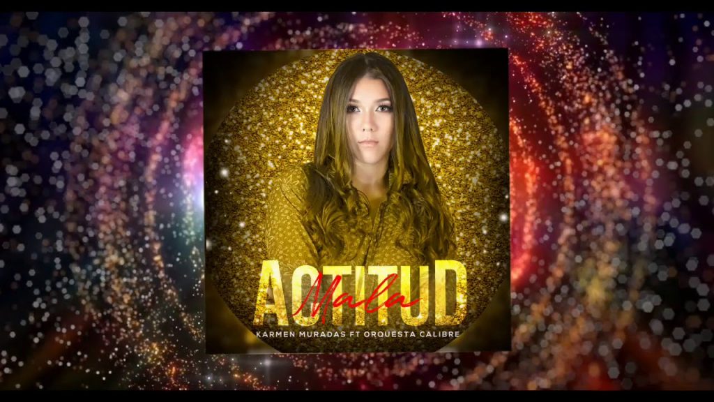 KARMEN MURADAS ESTRENA NUEVO TEMA “MALA ACTITUD”