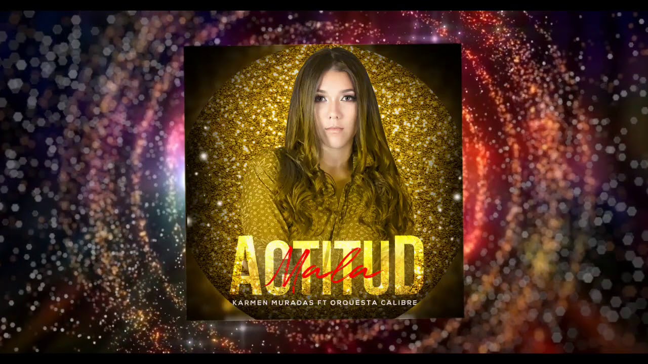 KARMEN MURADAS ESTRENA NUEVO TEMA “MALA ACTITUD”