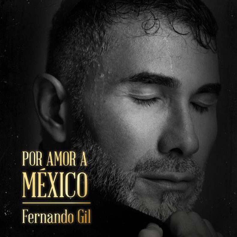 FERNANDO GIL RINDE TRIBUTO A JUAN GABRIEL EN SU NUEVO ÁLBUM "POR AMOR A MÉXICO" FERNANDO GIL RINDE TRIBUTO A JUAN GABRIEL EN SU NUEVO ÁLBUM "POR AMOR A MÉXICO"