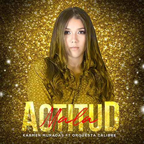 KARMEN MURADAS ESTRENA NUEVO TEMA “MALA ACTITUD”