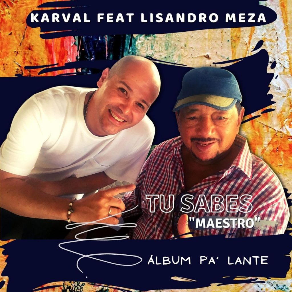 Lisandro Meza se une a lo nuevo de Karval, para interpretar juntos "Tu Sabes (Maestro)", un gran homenaje