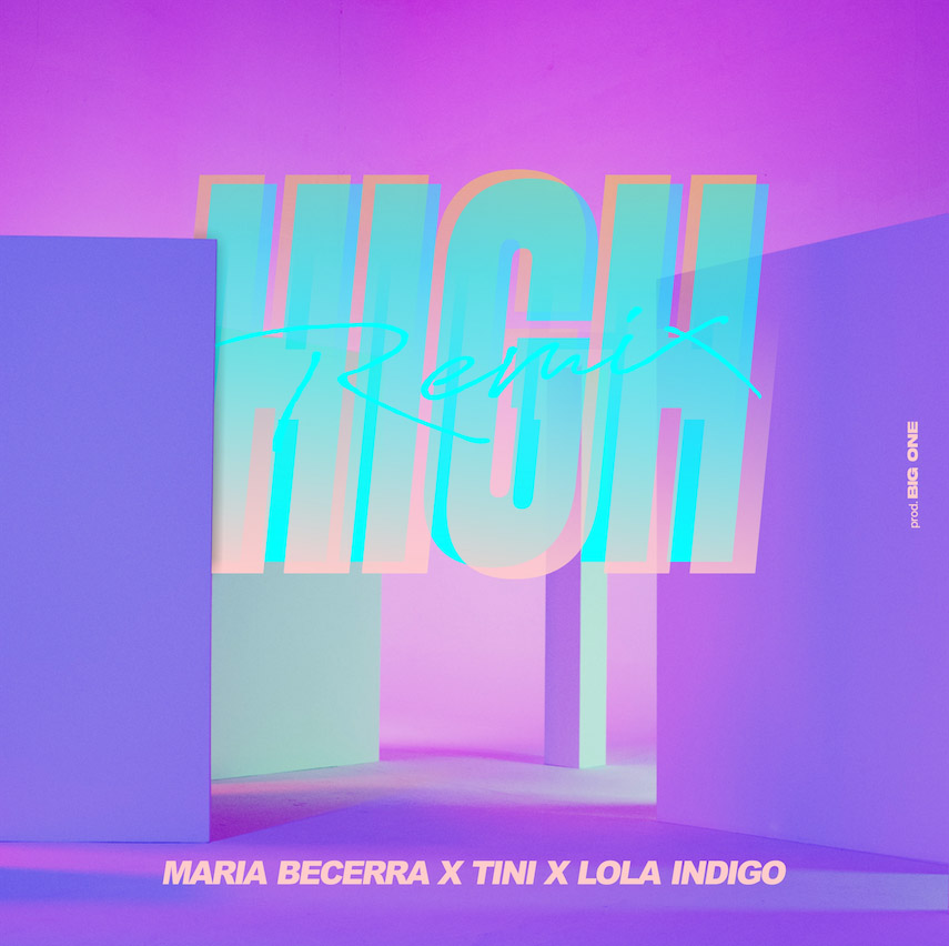 MARIA BECERRA INVITA A TINI Y LOLA INDIGO EN EL REMIX OFICIAL DE HIGH