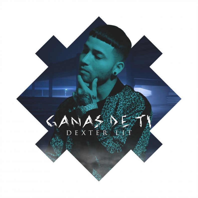 DEXTER LIT ESTRENA SU NUEVO SENCILLO "GANAS DE TI" DEXTER LIT ESTRENA SU NUEVO SENCILLO GANAS DE TI