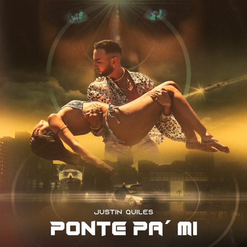 JUSTIN QUILES ESTRENA "PONTE PA´ MI" SU NUEVO Y PEGAJOSO HIT. Justin Quiles - Ponte Pa' Mi