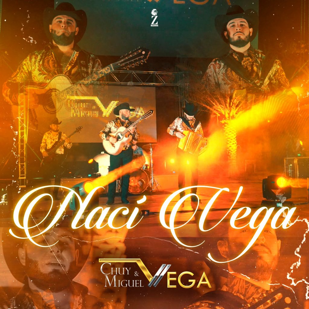 CHUY Y MIGUEL VEGA LANZAN SU NUEVO ÁLBUM "NACÍ VEGA"
