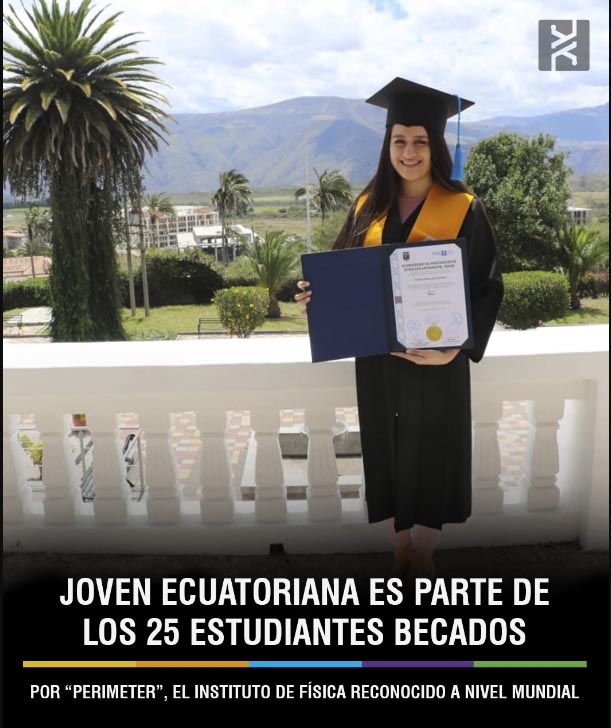 JOVEN ECUATORIANA ES PARTE DE LOS 25 ESTUDIANTES BECADOS POR PERIMETER, EL INSTITUTO DE FÍSICA RECONOCIDO A NIVEL MUNDIAL