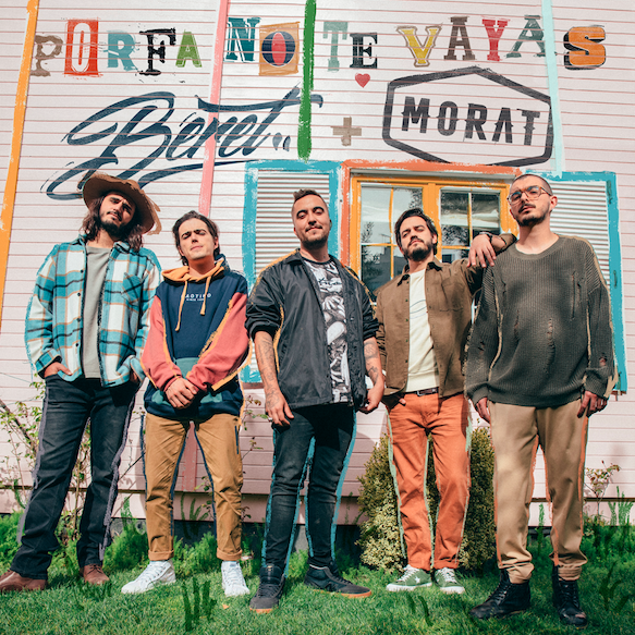 BERET & MORAT ESTRENAN EL SENCILLo PORFA NO TE VAYAS