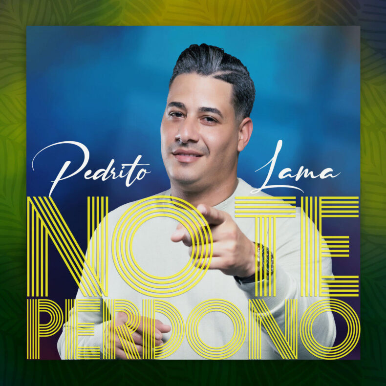 “No te perdono” es el nuevo hit de Pedrito Lama