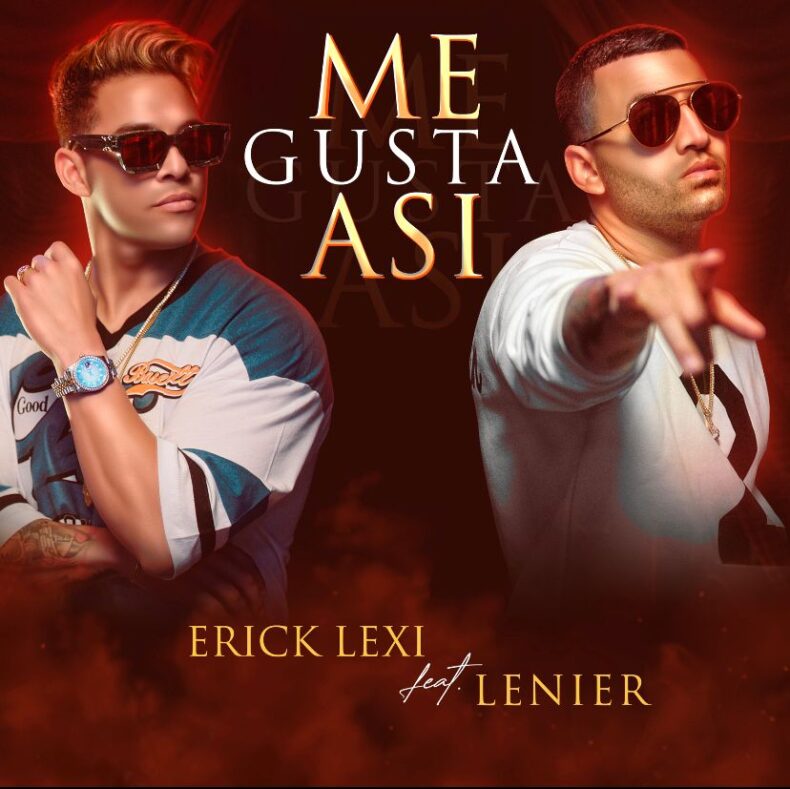 Erick Lexi cierra el 2022 con broche de oro: presenta “Me gusta así” junto a Lenier